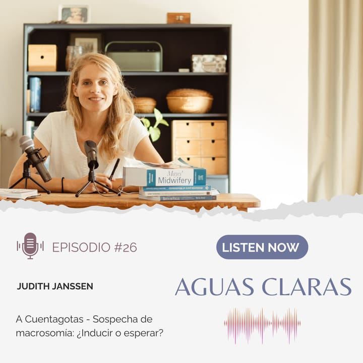 #26 - A Cuentagotas - Sospecha de macrosomía: ¿Inducir o esperar?